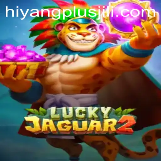 Exploring the Thrills of Luckyjaguar2: A Deep Dive into the Hiyang Plus Challenge