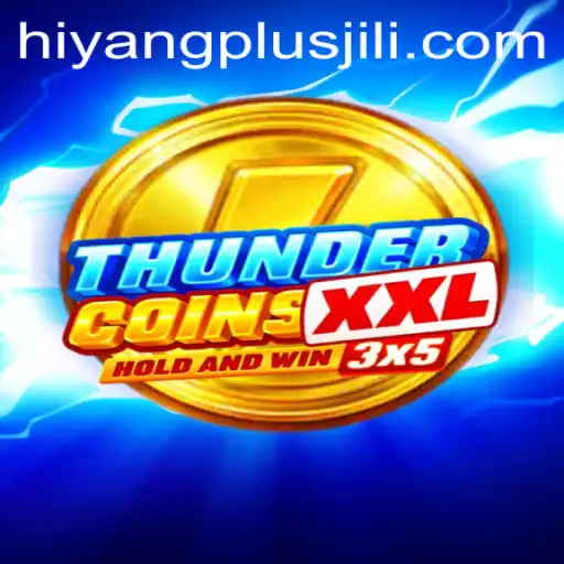 Exploring ThunderCoinsXxl and the Magic of Hiyang Plus